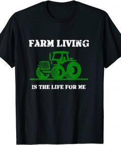 Official Farm Living Is The Life For Me T-Shirt