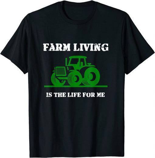 Official Farm Living Is The Life For Me T-Shirt