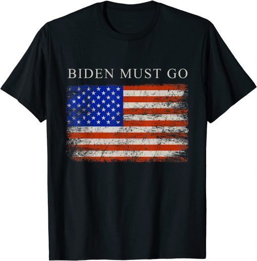 Funny Biden Must Go American Flag , Anti Biden T-Shirt