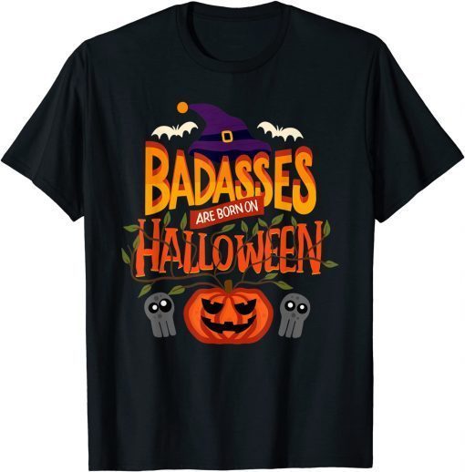 Badasses Are Born On Halloween Funny Shirts