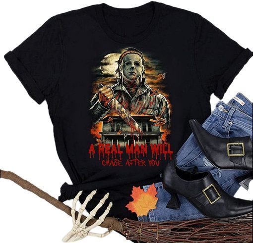 Plus Size A Real Man Will Chase After You Shirt, Halloween Michael Myers Shirt,Horror Friends Unisex Shirt T-Shirt