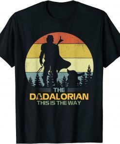 Fun Mens Father's Day Idea This Is The Way-Dadalorian Daddy Shirt T-Shirt