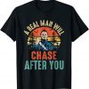 2021 Vintage Real Man Will Chase After You Halloween Character T-Shirt