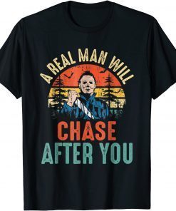 2021 Vintage Real Man Will Chase After You Halloween Character T-Shirt