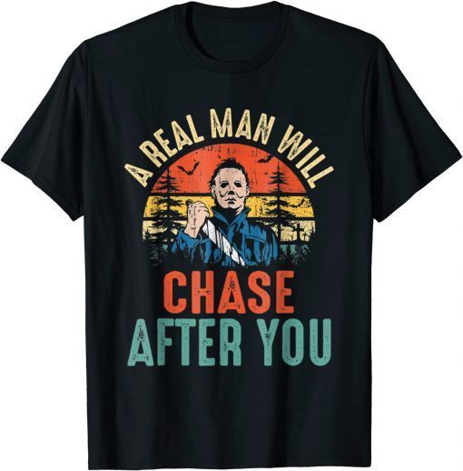 2021 Vintage Real Man Will Chase After You Halloween Character T-Shirt