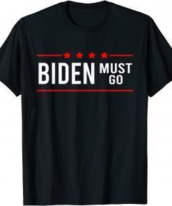 Biden Must Go T-Shirt