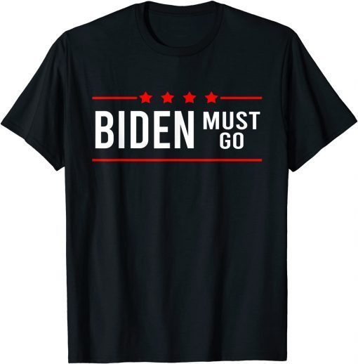 Biden Must Go T-Shirt