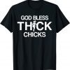 God Bless Thick Chicks Chubby Girls God Bless Thick Chicks T-Shirt