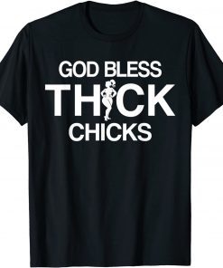 God Bless Thick Chicks Chubby Girls God Bless Thick Chicks T-Shirt