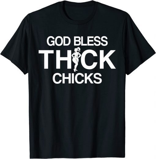 God Bless Thick Chicks Chubby Girls God Bless Thick Chicks T-Shirt