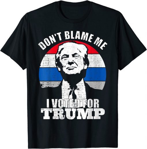 Don't Blame Me I Voted For Trump Vintage Support Trump T-Shirt