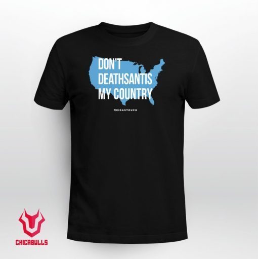 2021 DON'T DEATHSANTIS MY COUNTRY Shirts