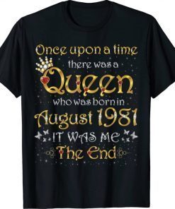 Once Upon A Time There Was A Queen Was Born In August 1981 Shirts