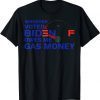 Whoever Voted Biden Owes Me Gas Money Gift T-Shirt
