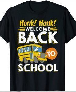 Honk Honk Welcome Back To School Funny Bus Driver Tee Shirt