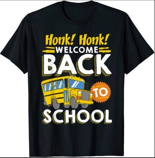 Honk Honk Welcome Back To School Funny Bus Driver Tee Shirt