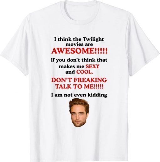 I Think The Twilight Movies Are Awesome Official T-Shirt