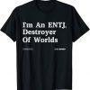 I'm An Entj Destroyer Of Worlds Tee Shirts