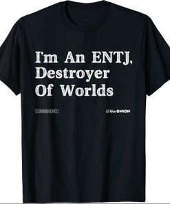 I'm An Entj Destroyer Of Worlds Tee Shirts