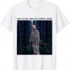 Funny This Is The Skin Of A Killer Bella Meme T-Shirt