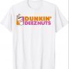 Dunkin deez nuts dunkin deeznuts Tee Shirt