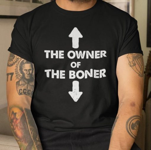 2021 The Owner Of The Boner Funny Shirt