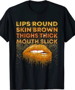 Lips Round Skin Brown Thighs Thick Mouth Slick Lips Biting Funny Shirt