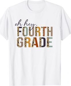 Funny Oh Hey Fourth Grade Back to School Leopard For Teachers T-Shirt