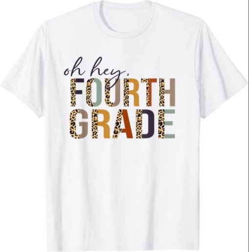 Funny Oh Hey Fourth Grade Back to School Leopard For Teachers T-Shirt