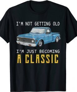 Not Old Becoming A Classic Funny c10 Truck Lover Men Women T-Shirt