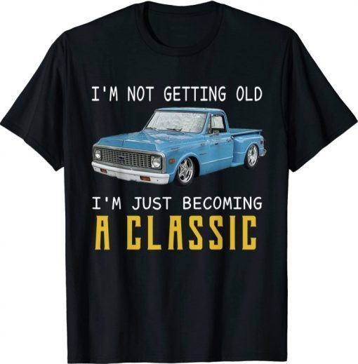 Not Old Becoming A Classic Funny c10 Truck Lover Men Women T-Shirt