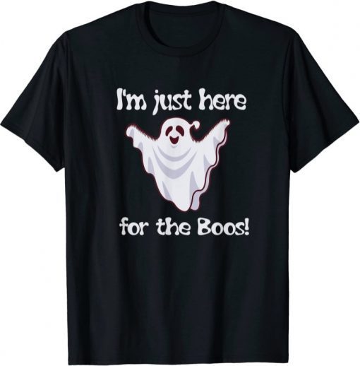 2021 I'm Just Here For The Boos Tshirt For Your Halloween Party Shirts
