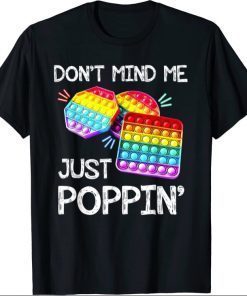 Don't Mind Me Just Poppin' Trendy Sensory Fidget Toy Tee Shirt