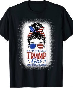 I'm Still A Trump Girl I Make No Apologies Trump 2024 Women 2021 T-Shirt