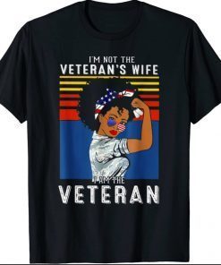 I'm Not The Veteran's Wife I Am The Veteran American Flag Tee Shirt