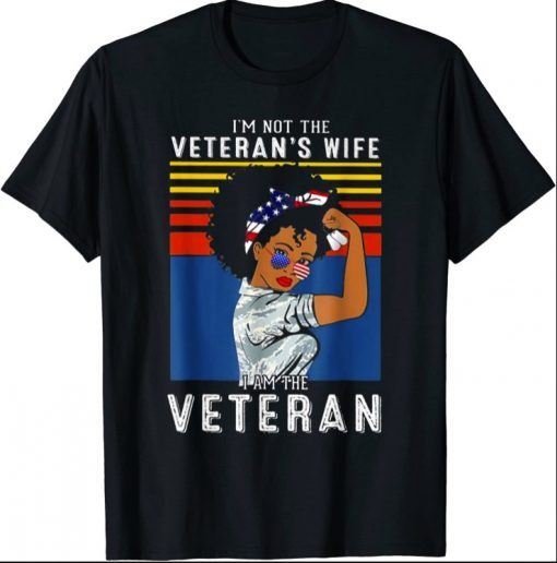 I'm Not The Veteran's Wife I Am The Veteran American Flag Tee Shirt