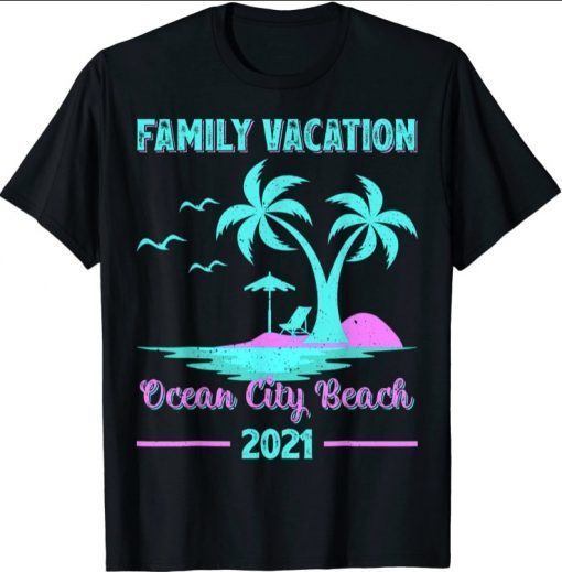 Family Vacation 2021 Maryland Ocean City Beach Shirts