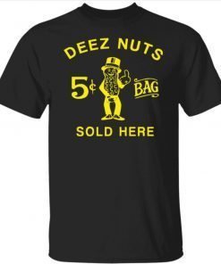 Official Deez nuts sold here Tshirt