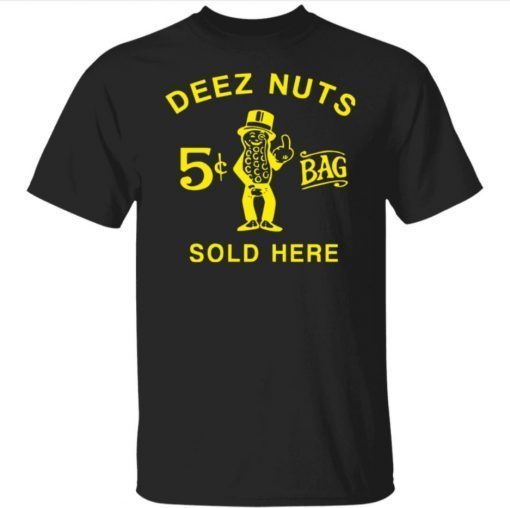 Official Deez nuts sold here Tshirt