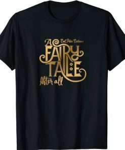 2021 A Fairy Tale After All Shirt T-Shirt