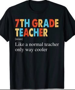 7th Grade Teacher Definition Back To School Shirts