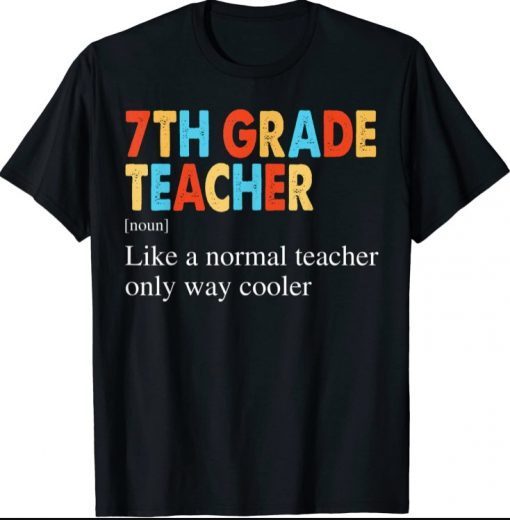 7th Grade Teacher Definition Back To School Shirts