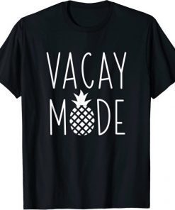 2021 Pineapple Vacay Mode Tee Shirt