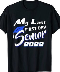 My Last First Day Senior 2022 Back To School Tee Shirt