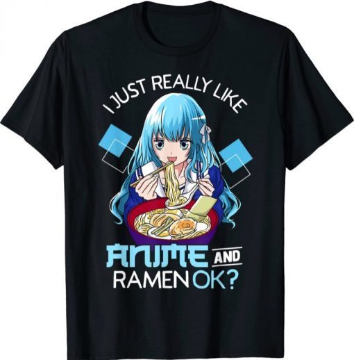 I Just Really Like Anime and Ramen Ok? Anime Teen Girl 2021 T-Shirt