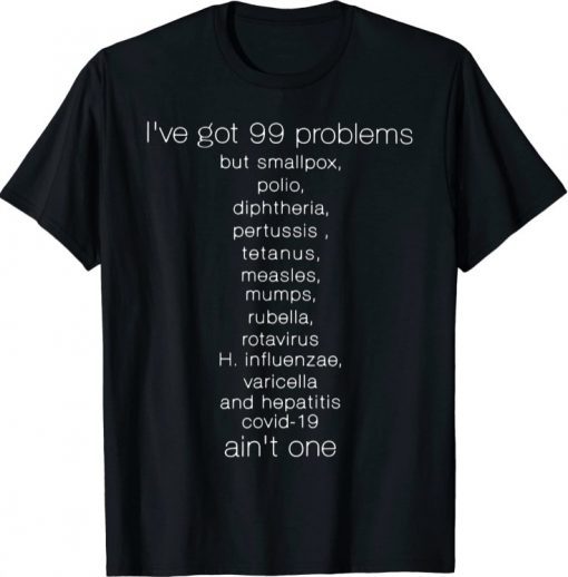 Official I've got 99 problem but smallpox, polio, diphtheria Shirts