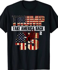 Flag Trump Take America back men women - 45 2021TShirts