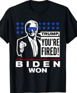 Biden Won You're Fired Anti Trump Tee Shirt