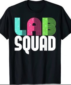 Lab Squad Lab Tech Laboratory Assistant Gift T-Shirt