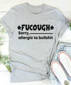 Fucough Sorry,Allergic To Bullshit Classic T-Shirt